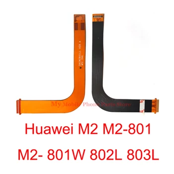 Peamine Flex LCD-Ekraani ja Emaplaadi Flex Kaabel Huawei Mediapad M2 M2-801 M2-801W M2-802L M2-803L Peamine Juhatuse Flex Kaabel